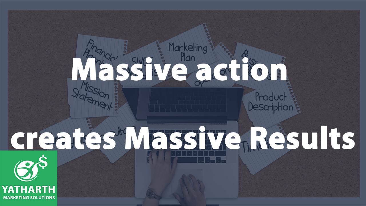 Massive action creates Massive Results