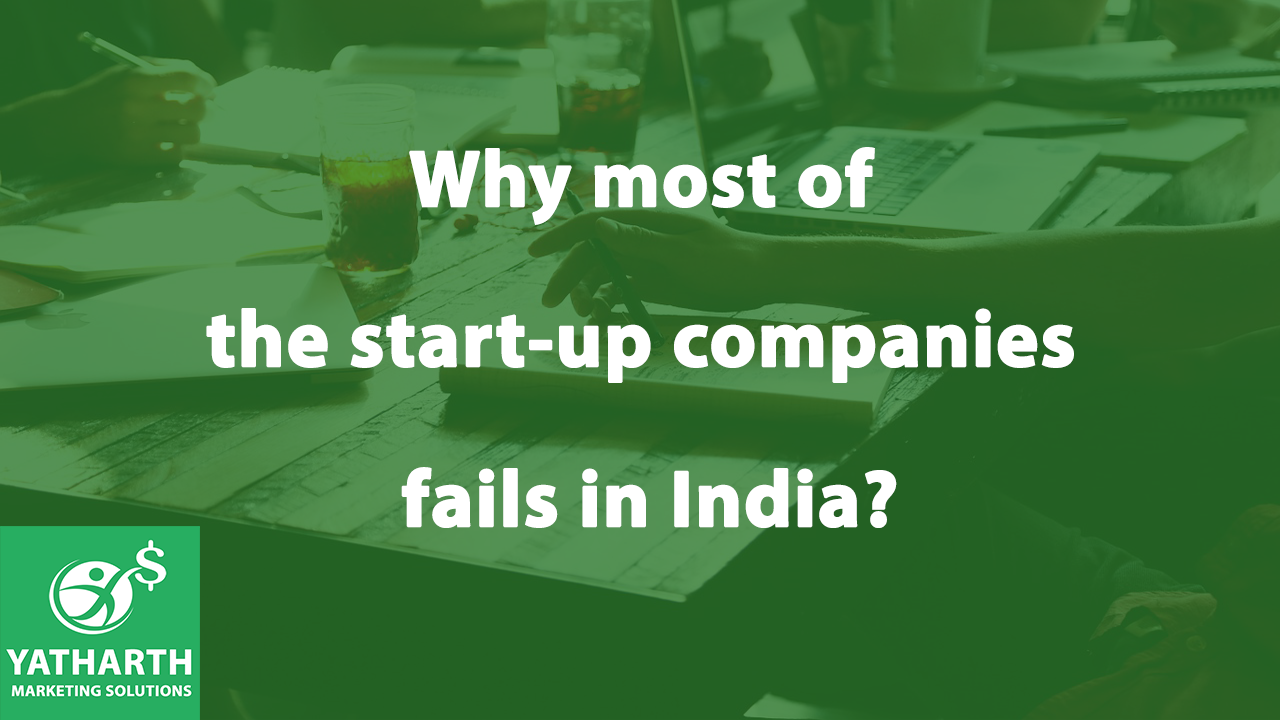 Why Most of the Start-up Companies Fails in India?