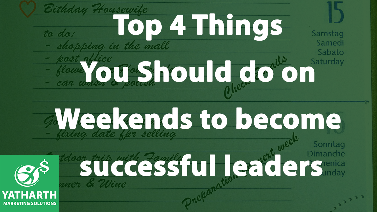Top 4 Things You Should do on Weekends to become successful Leaders