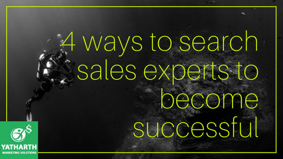 4 Ways to Search Sales Experts to Become Successful