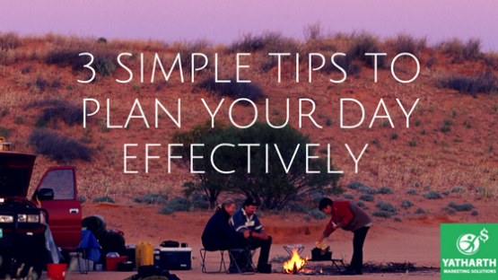 3 Simple Tips To Plan Your Day Effectively