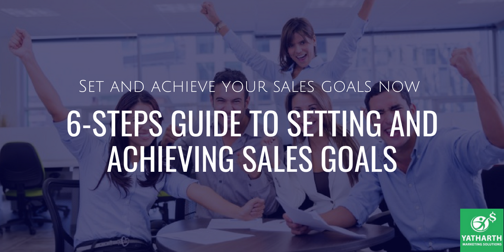 Your 6-Steps Guide to Setting and Achieving Sales Goals