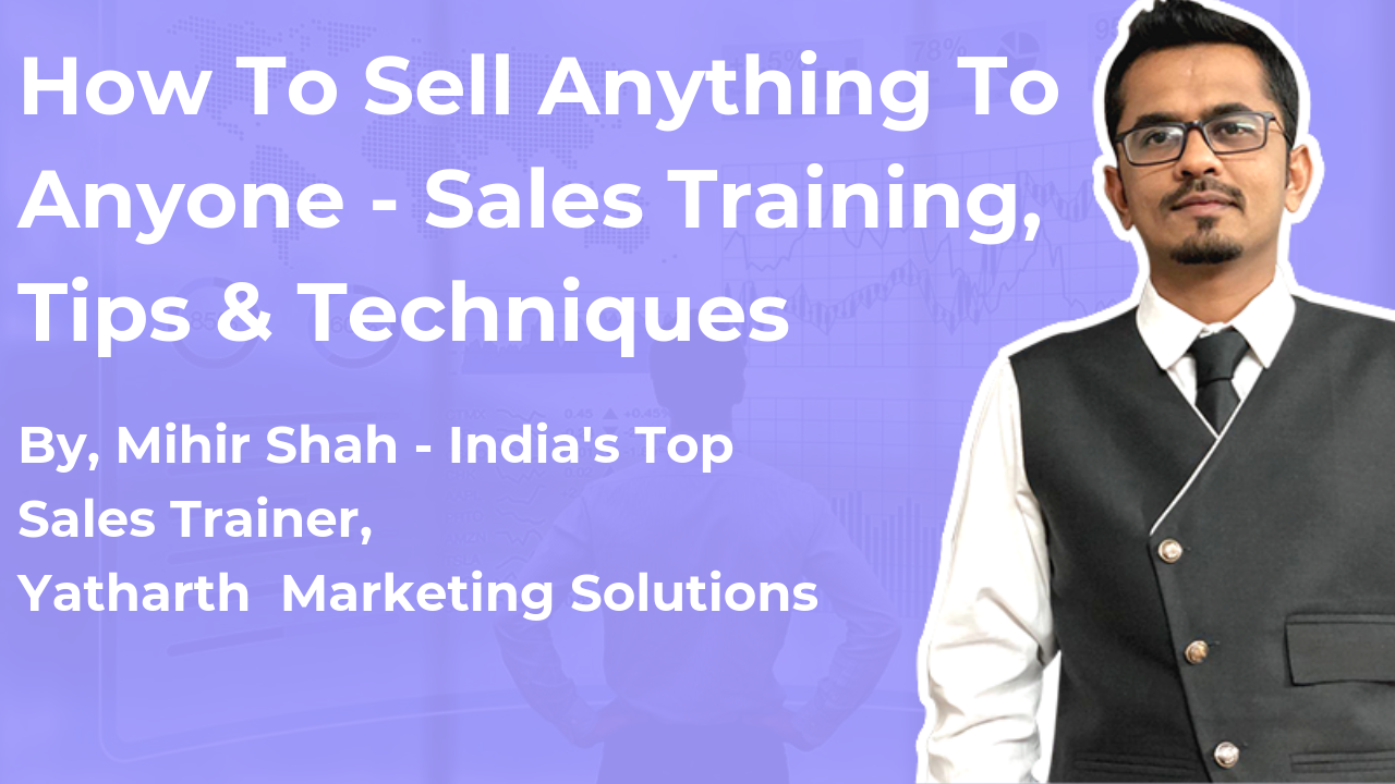 How To Sell Anything To Anyone – Sales Training, Tips & Techniques