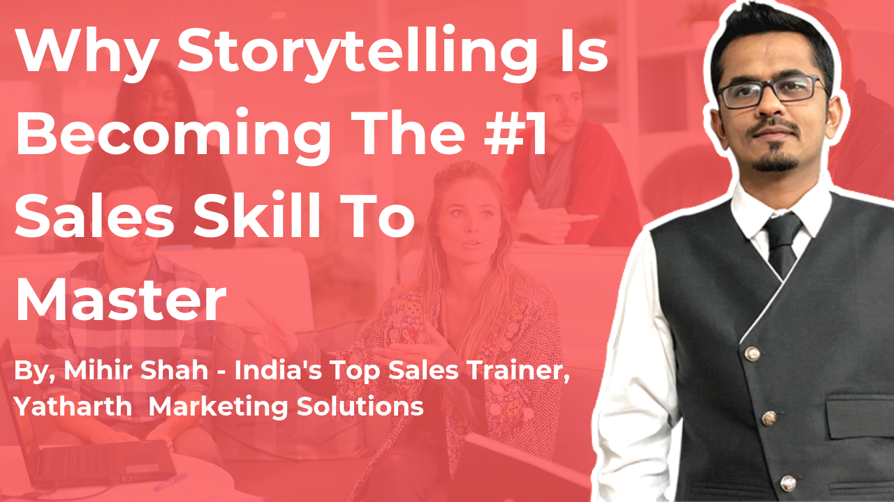 Why Storytelling Is Becoming The #1 Sales Skill To Master