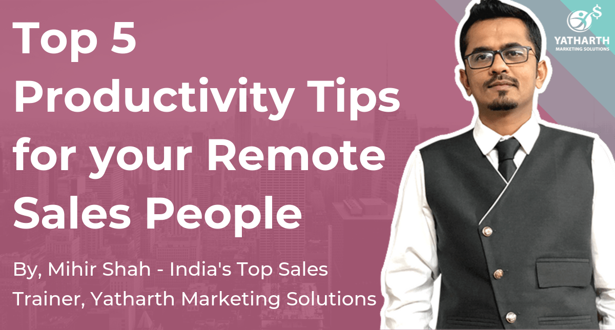 Top 5 Productivity Tips for Your Remote Sales People