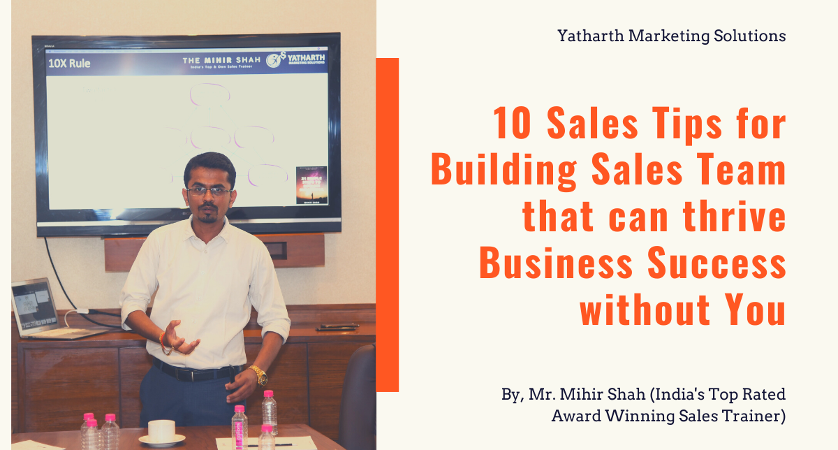 10 Sales Tips for Building Sales Team that can thrive Business Success without You