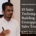 Sales Techniques for Building an Unstoppable Sales Team
