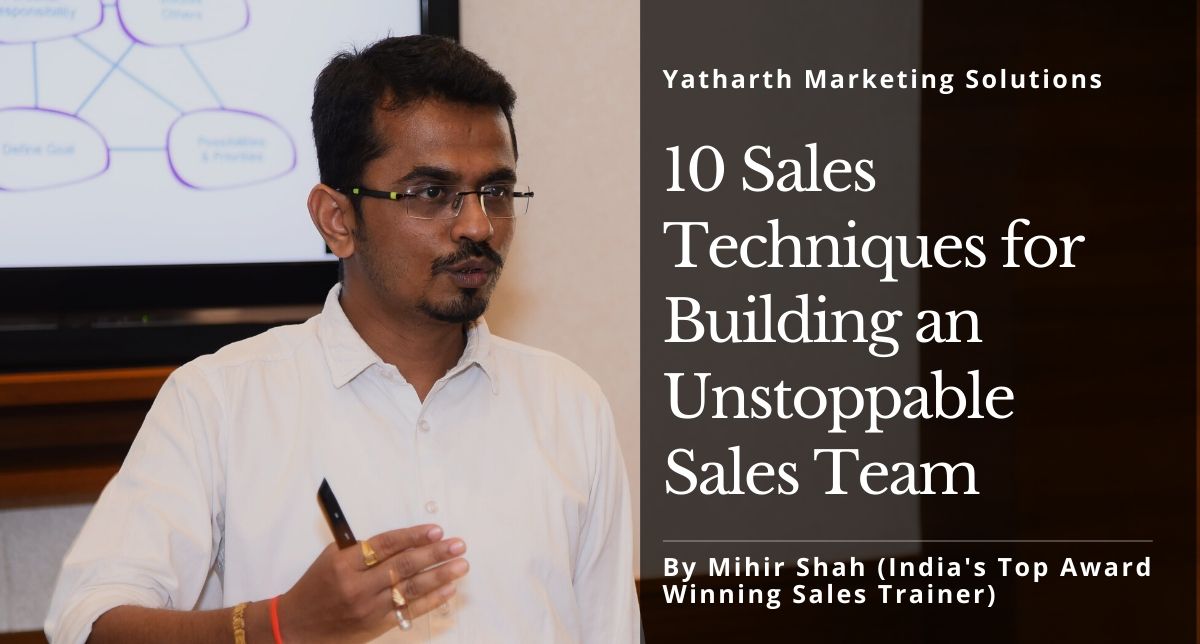 10 Sales Techniques for Building an Unstoppable Sales Team