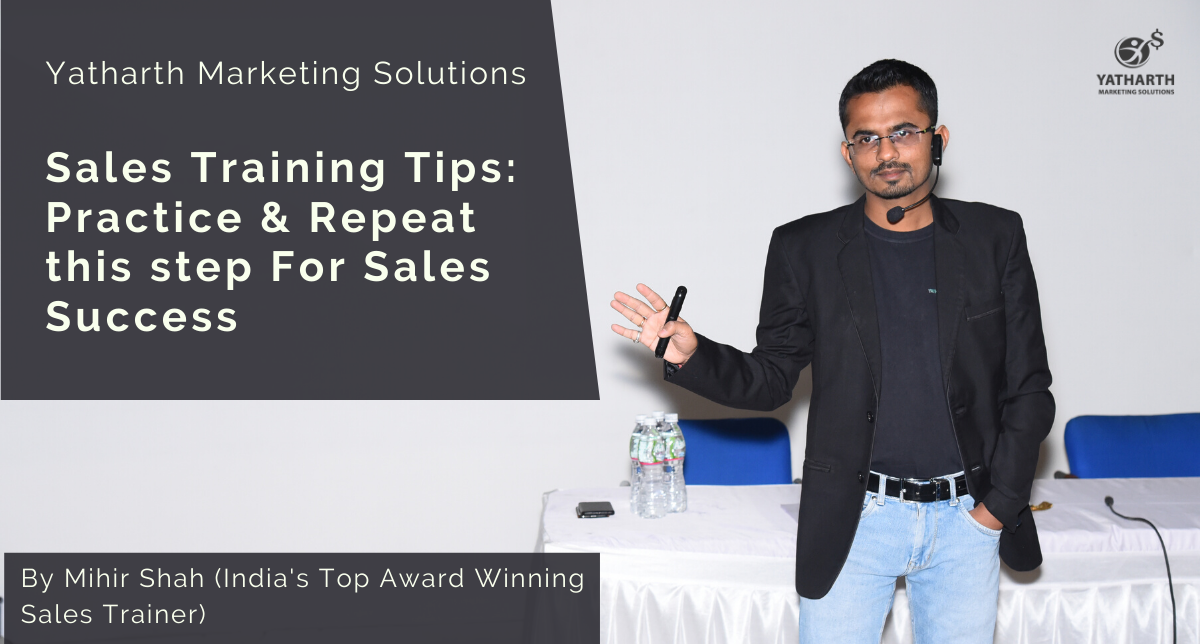 Sales Training Tips: Practice & Repeat This Step For Sales Success