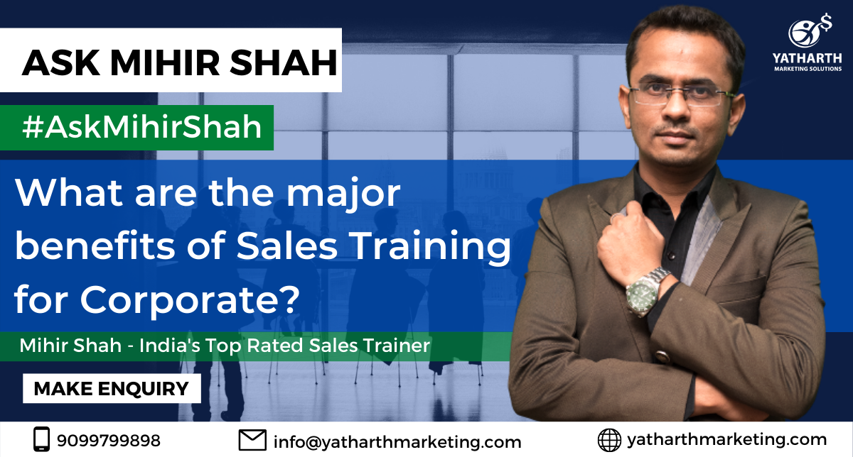 What are the major benefits of Sales Training for Corporate? – Ask Mihir Shah