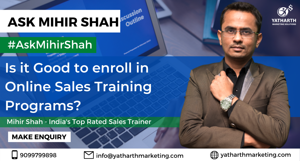 Is it Good to enroll in Online Sales Training Programs? – Ask Mihir Shah