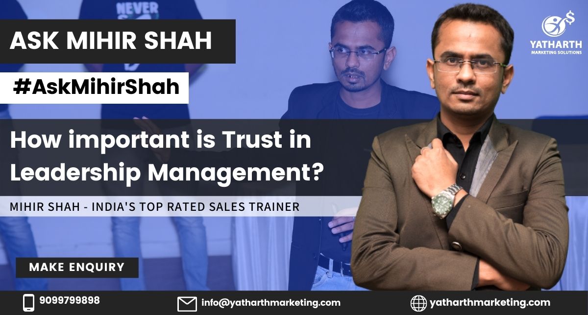 How important is Trust in Leadership Management? – Ask Mihir Shah