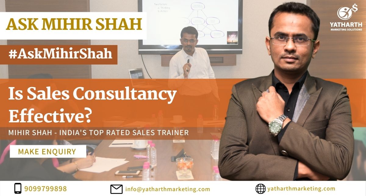 Is Sales Consultancy Effective? – Ask Mihir Shah