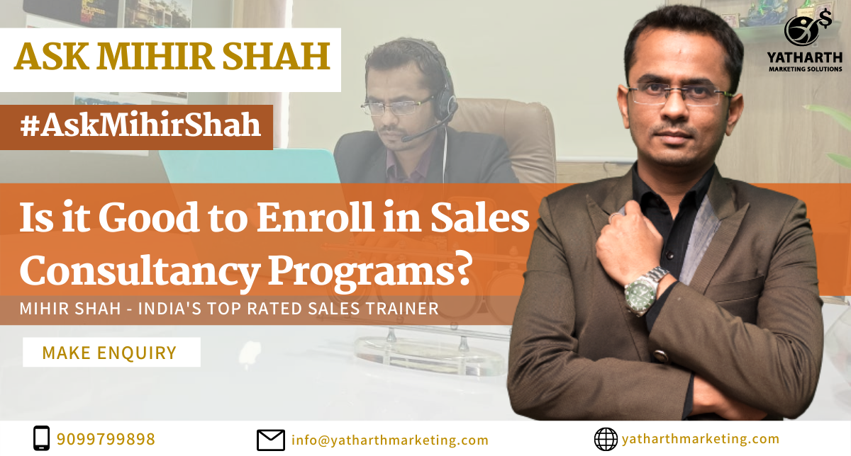 Is it Good to Enroll in Sales Consultancy Programs? – Ask Mihir Shah