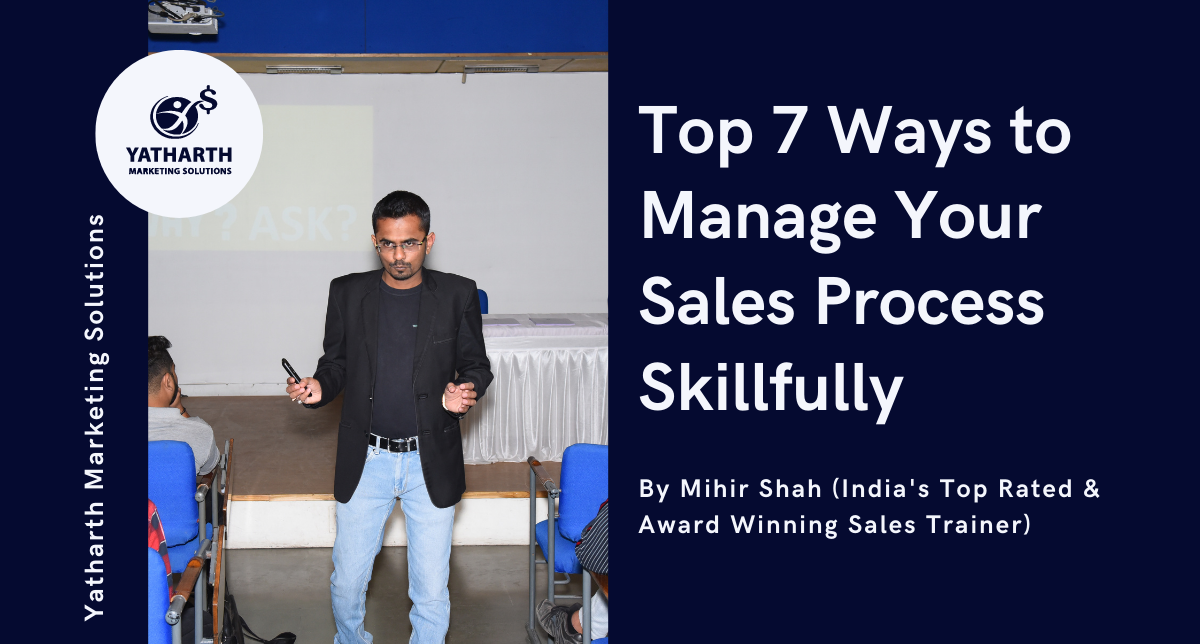 Top 7 Ways to Manage Your Sales Process Skillfully