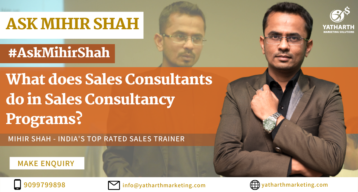 What does Sales Consultants do in Sales Consultancy Programs? – Ask Mihir Shah