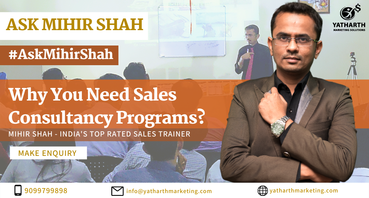 Why You Need Sales Consultancy Programs? – Ask Mihir Shah