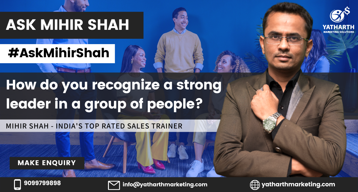 How do you recognize a strong leader in a group of people? – Ask Mihir Shah