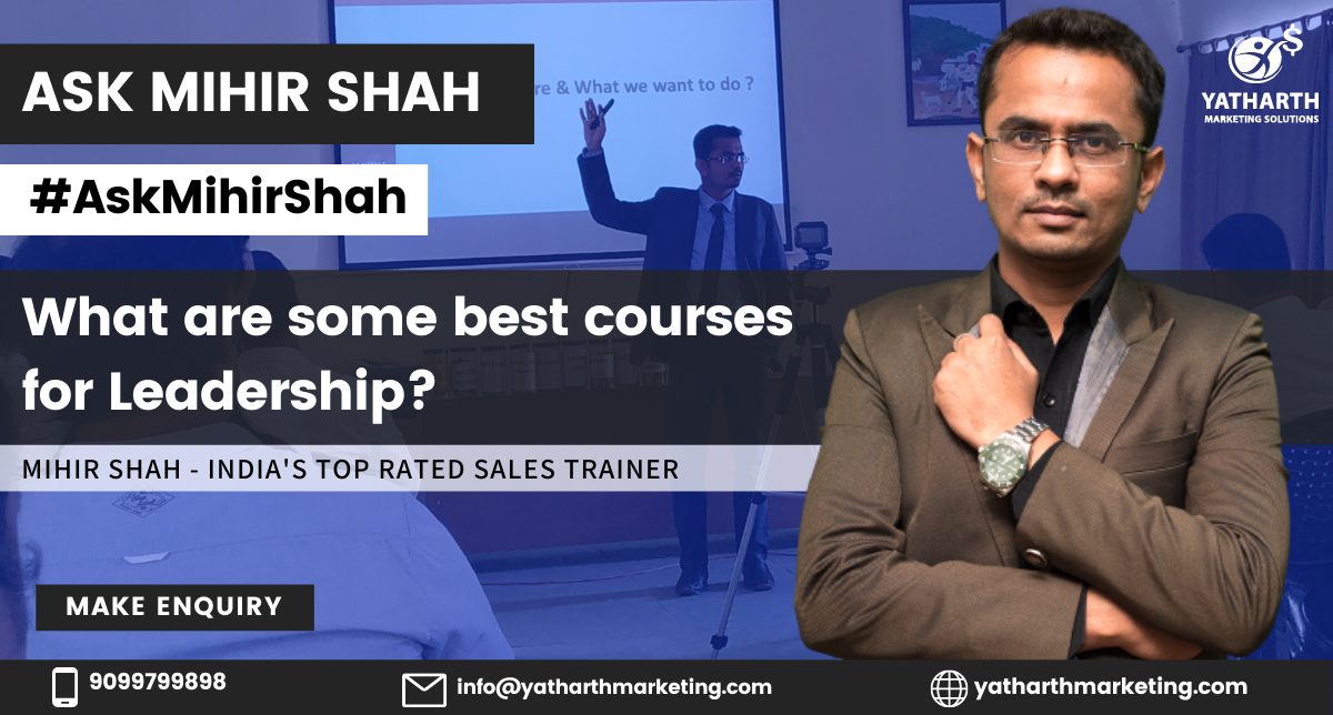 What are some best courses for Leadership? – Ask Mihir Shah