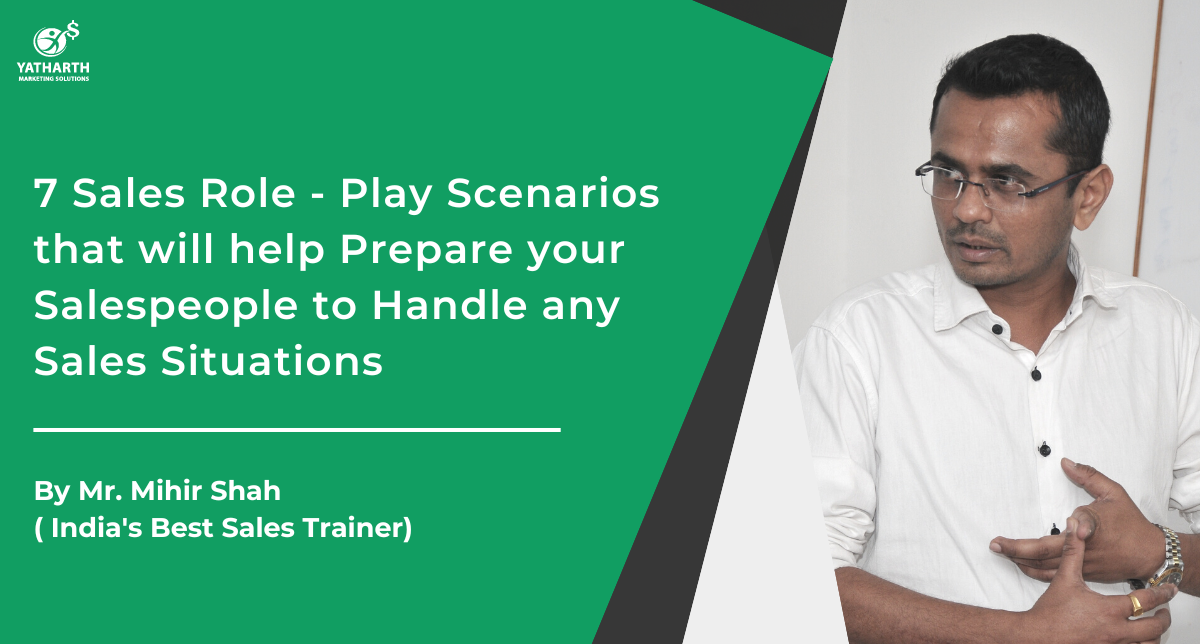 7 Sales Role – Play Scenarios that will help Prepare your Salespeople to Handle any Sales Situations