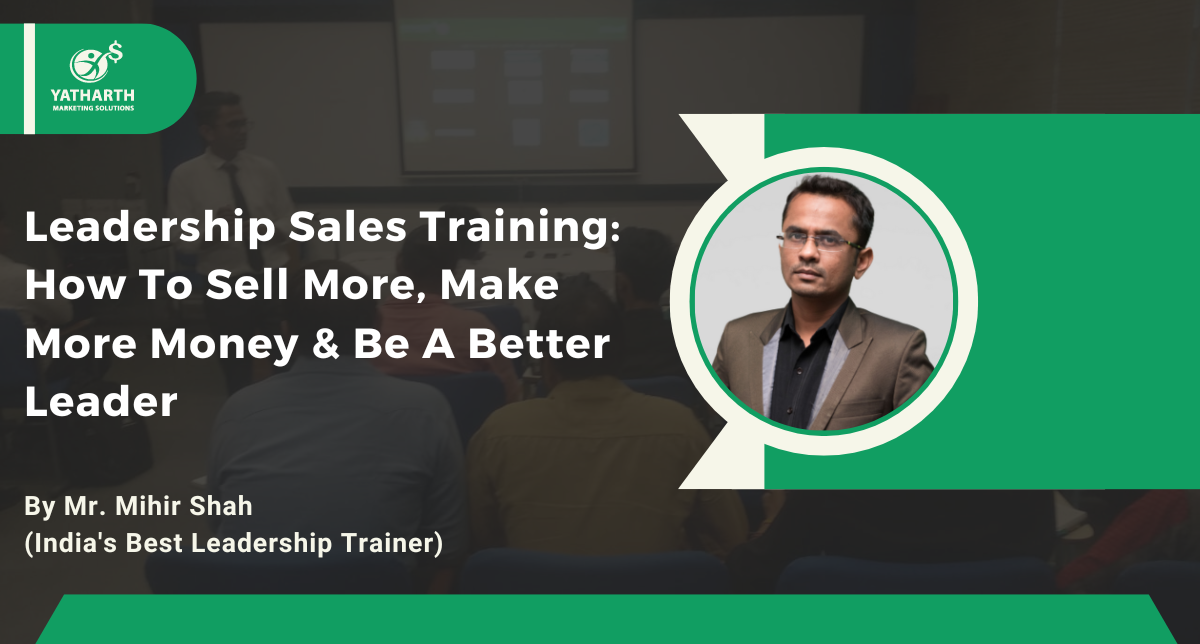 Leadership Sales Training: How To Sell More, Make More Money & Be A Better Leader