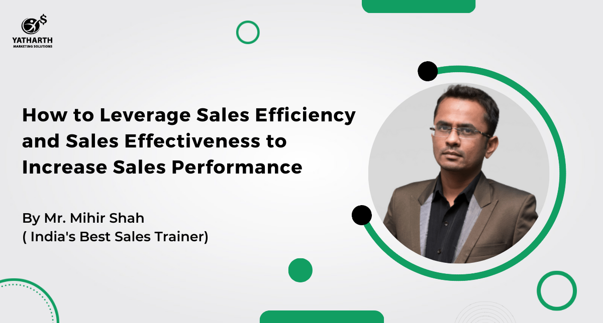 How to Leverage Sales Efficiency and Sales Effectiveness to Increase Sales Performance