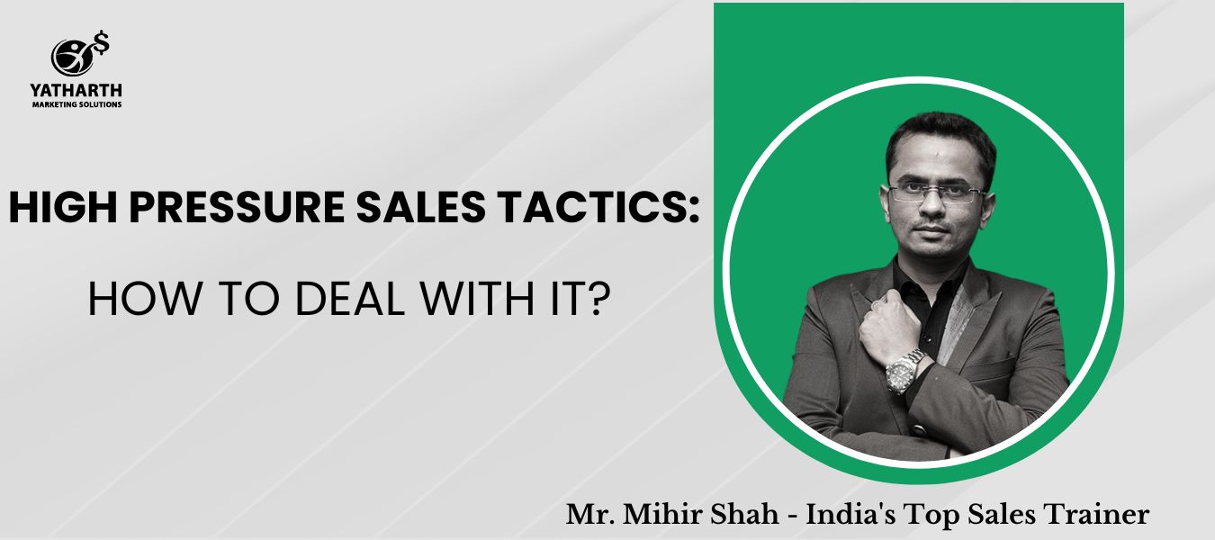 High Pressure Sales Tactics: How to Deal With It?